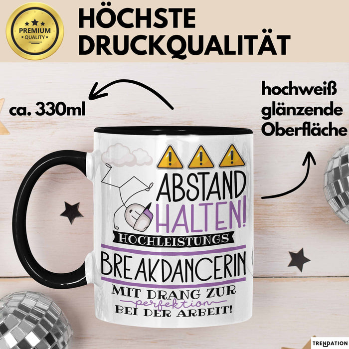 Breakdancerin Tasse Geschenk Lustig Abstand Halten Hochleistungs-Breakdancerin Mit Drang Zur Perfektion Bei Der Arbeit Trendation