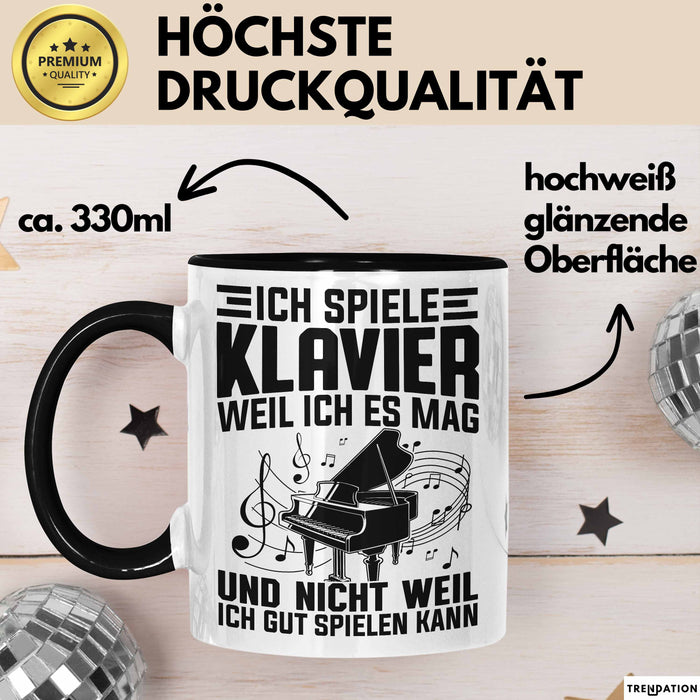 Klavier-Spieler Tasse Geschenk Ich Spiele Klavier Weil Iches Mag Und Nicht Weil Ich Gut Spielen Kann Becher Trendation