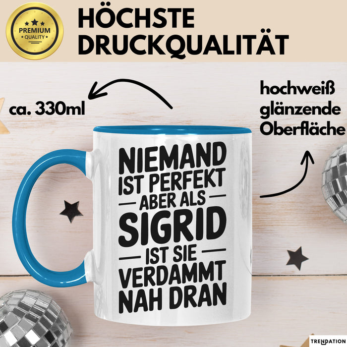 Sigrid Tasse Geschenk Niemand Ist Perfekt Sigrid Verdammt Nah Dran Geschenkidee Blau Trendation
