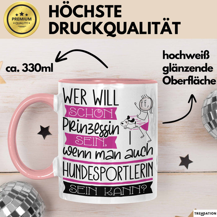 Hundesportlerin Tasse Geschenk Spruch Wer Will Schon Prinzessin Sein Wenn Man Auch Hundesportlerin Sein Kann Rosa Trendation