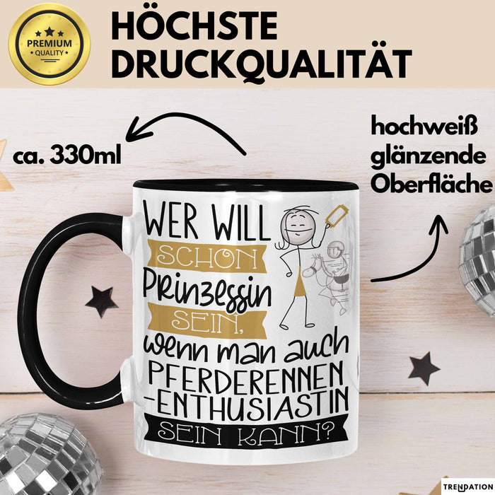 Pferderennen-Enthusiastin Tasse Geschenk Spruch Wer Will Schon Prinzessin Sein Wenn Man Auch Pferderennen-Enthusiastin Sein Kann Trendation