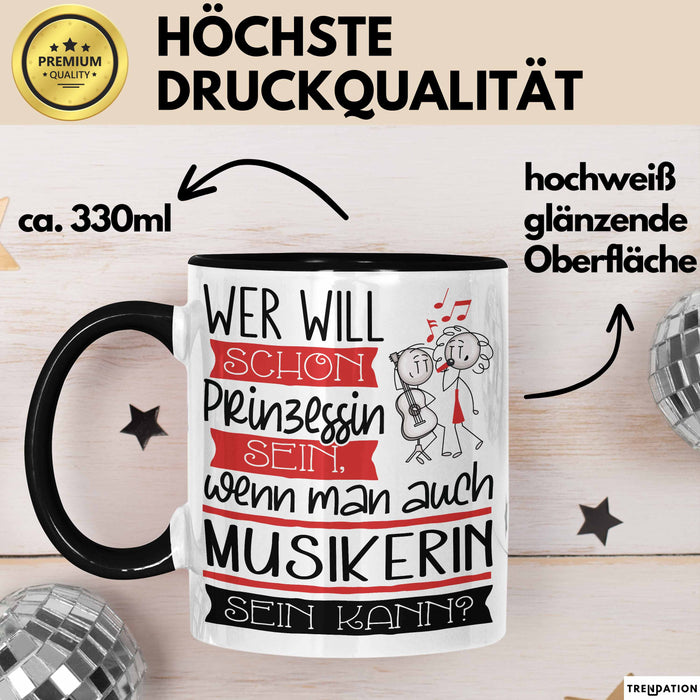 Musikerin Tasse Geschenk Spruch Wer Will Schon Prinzessin Sein Wenn Man Auch Musikerin Sein Kann Trendation