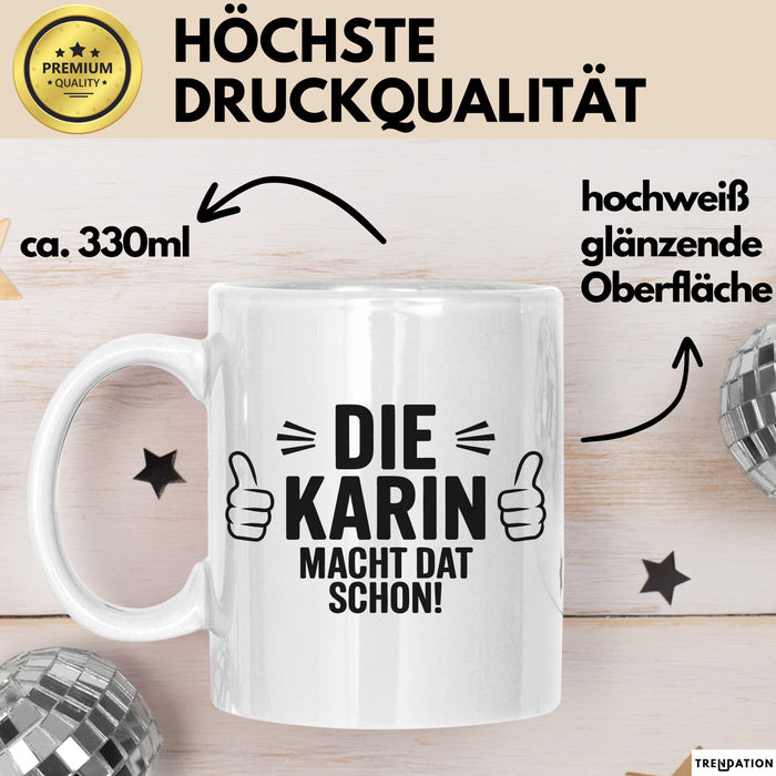Karin Tasse Geschenk Die Karin Macht Dat Schon Geschenkidee Becher mit Name Weiß Trendation