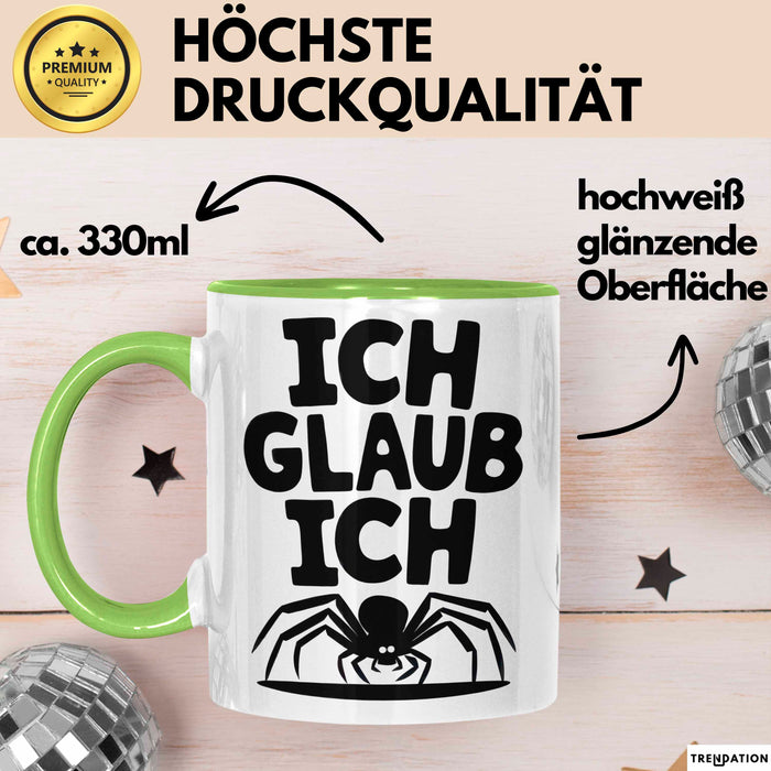 Spinne Vogelspinne Tier Tasse Geschenk Lustige Geschenkidee Spruch Ich Glaub Ich Grün Trendation