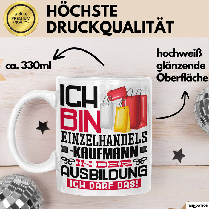 Einzelhandelskaufmann Ausbildung Tasse Geschenk Ich Bin Einzelhandelskaufmann In Der Ausbildung Ich Darf Das Geschenkidee Spruch Weiß Trendation