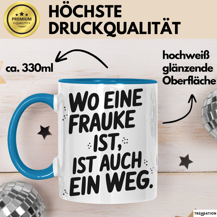 Frauke Tasse Geschenk Wo Eine Frauke Ist Ist Auch Ein Weg Geschenkidee Becher mit Name Blau Trendation
