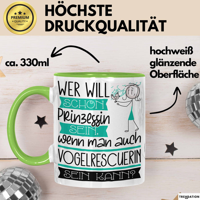 Vogelrescuerin Tasse Geschenk Spruch Wer Will Schon Prinzessin Sein Wenn Man Auch Vogelrescuerin Sein Kann Grün Trendation