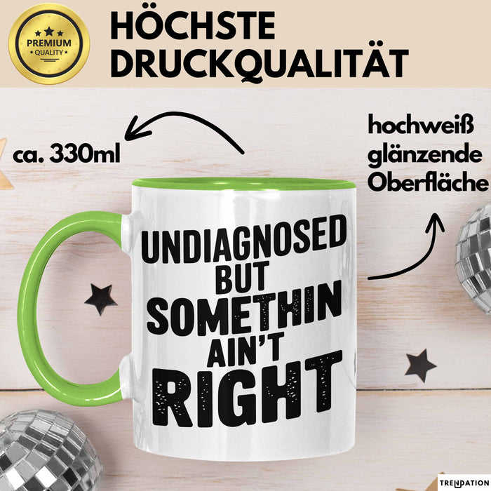 Sarkastischer Sarkasmus Tasse Geschenk Lustige Geschenkidee Spruch Nicht Diagnostiziert Aber Irgendwas Stimmt Nicht Grün Trendation