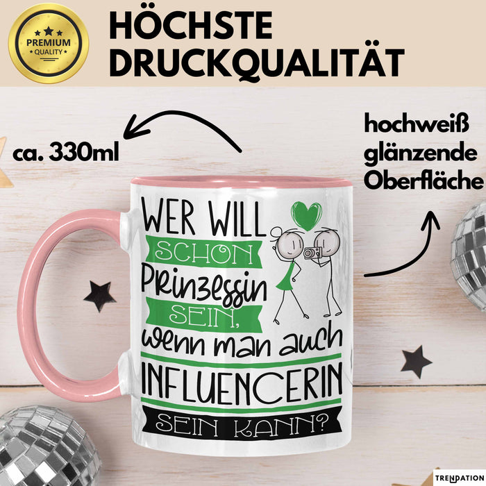 Influencerin Tasse Geschenk Spruch Wer Will Schon Prinzessin Sein Wenn Man Auch Influencerin Sein Kann Rosa Trendation