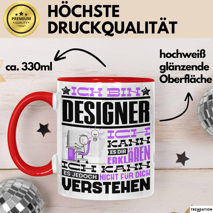 Designer Geschenk Tasse Geschenkidee für Designer Geburtstag Lustiger Spruch Ich Bin Designer Ich Kann Es Dir Erklären Aber Nicht Für Dich Verstehen Rot Trendation