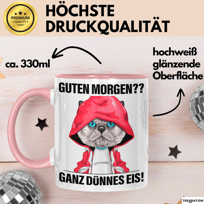 Sarkasmus Tasse Geschenk Lustiger Spruch Guten Morgen Ganz Dünnes Eis Katze Becher Rosa Trendation