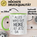 Heike Tasse Geschenk Alles Ist Gut Heike Ist Jetz Da Geschenkidee Becher mit Name Grün Trendation