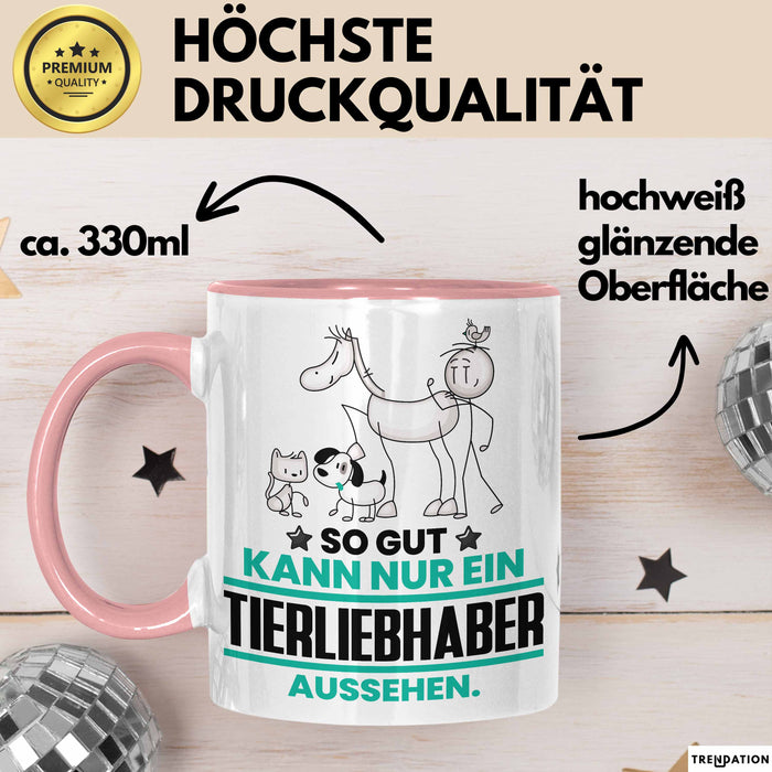 Tierliebhaber Geschenk Tasse So Gut Kann Nur Ein Tierliebhaber Aussehen Geschenkidee Kaffee-Becher Rosa Trendation