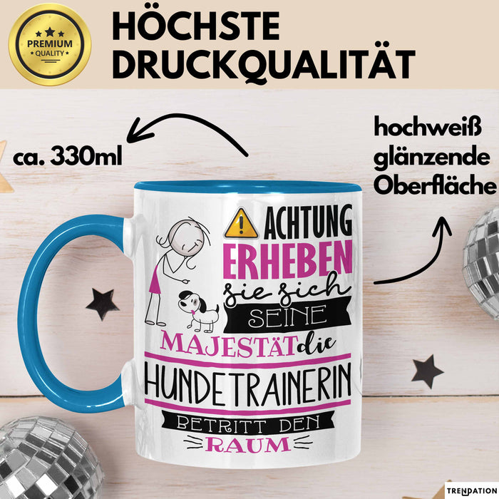 Hundetrainerin Tasse Geschenk Lustiger Spruch Bitte Erheben Sie Sich Seine Majestät Die Hundetrainerin Betritt Den Raum Blau Trendation