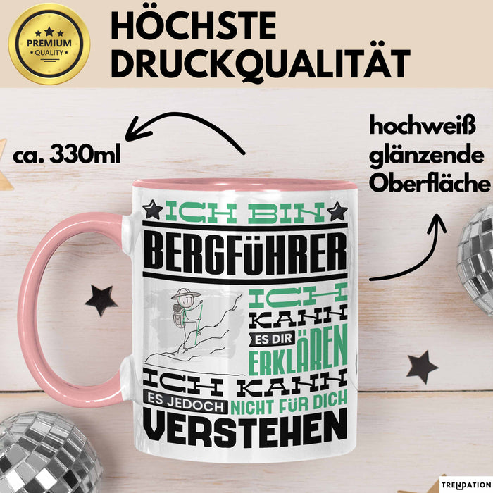 Bergführer Geschenk Kaffee-Tasse Geschenkidee für Bergführer Ich Bin Bergführer Ich Kann Es Dir Erklären Jedoch Nicht Für Dich Verstehen Spruch Lustig Rosa Trendation