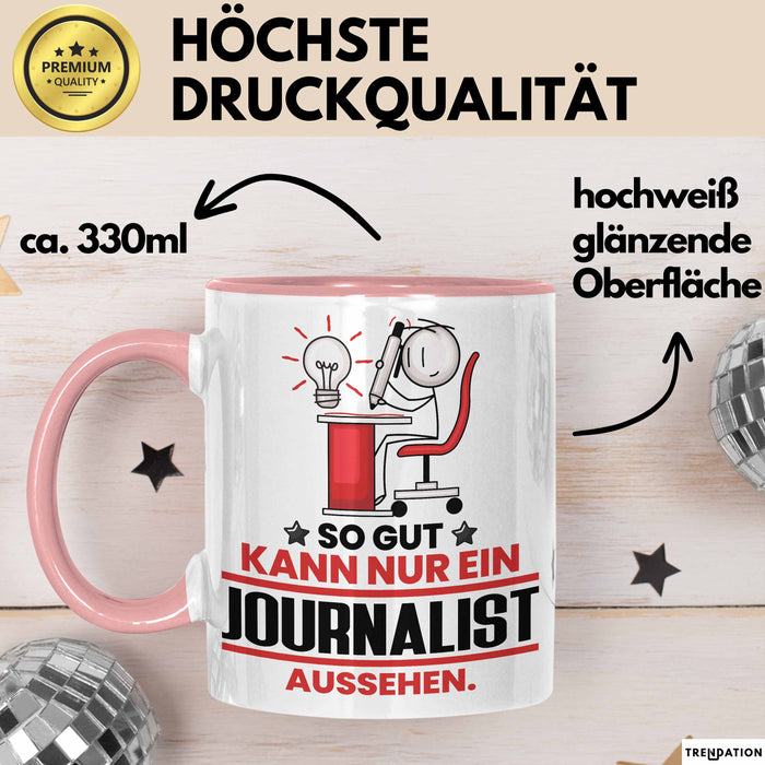 Journalist Geschenk Tasse So Gut Kann Nur Ein Journalist Aussehen Geschenkidee Kaffee-Becher Rosa Trendation