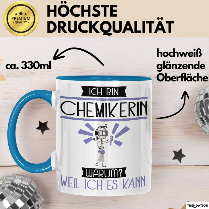 Chemikerin Tasse Geschenk Ich Bin Chemikerin Warum Weil Ich Es Kann Geschenkidee Geburtstag Blau Trendation