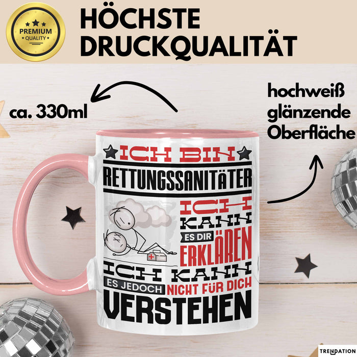 Rettungssanitäter Geschenk Tasse Geschenkidee für Rettungssanitäter Geburtstag Lustiger Spruch Ich Bin Rettungssanitäter Ich Kann Es Dir Erklären Aber Nicht Für Dich Verstehen Funny Rosa Trendation