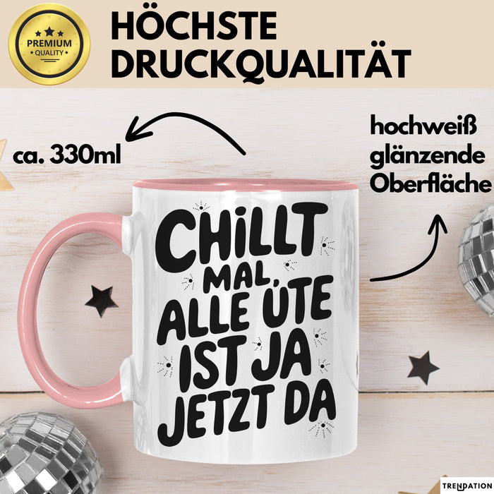 Ute Tasse Geschenk Chillt Mal Alle Ute Ist Ja Jetzt Da Geschenkidee Becher mit Name Rosa Trendation