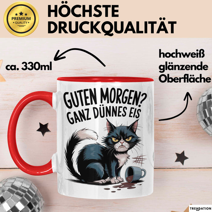 Sarkastische Katze Tasse Geschenkidee Guten Morgen Ganz Dünnes Eis Rot Trendation