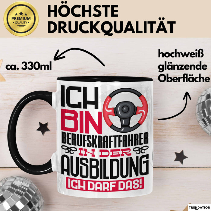Berufskraftfahrer Ausbildung Tasse Geschenk Ich Bin Berufskraftfahrer In Der Ausbildung Ich Darf Das Geschenkidee Spruch Schwarz Trendation