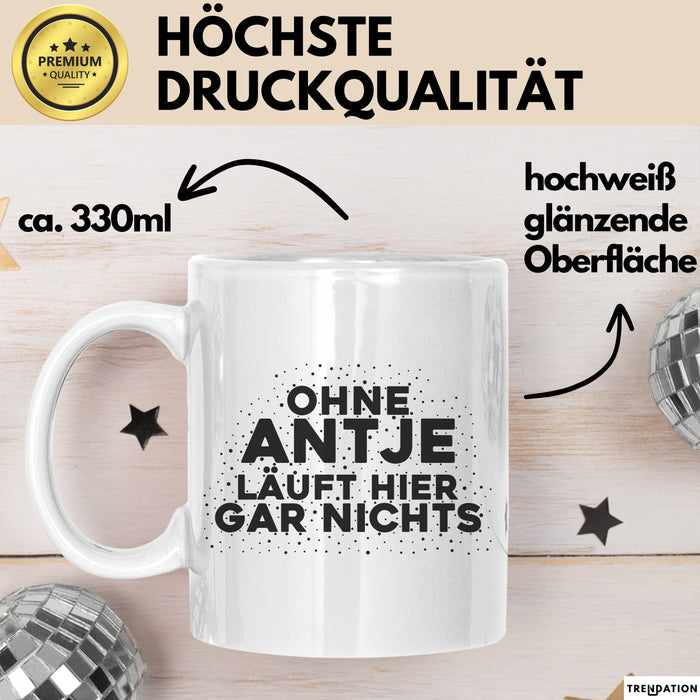 Antje Tasse Ohne Antje Laeuft Hier Gar Nichts Geschenk