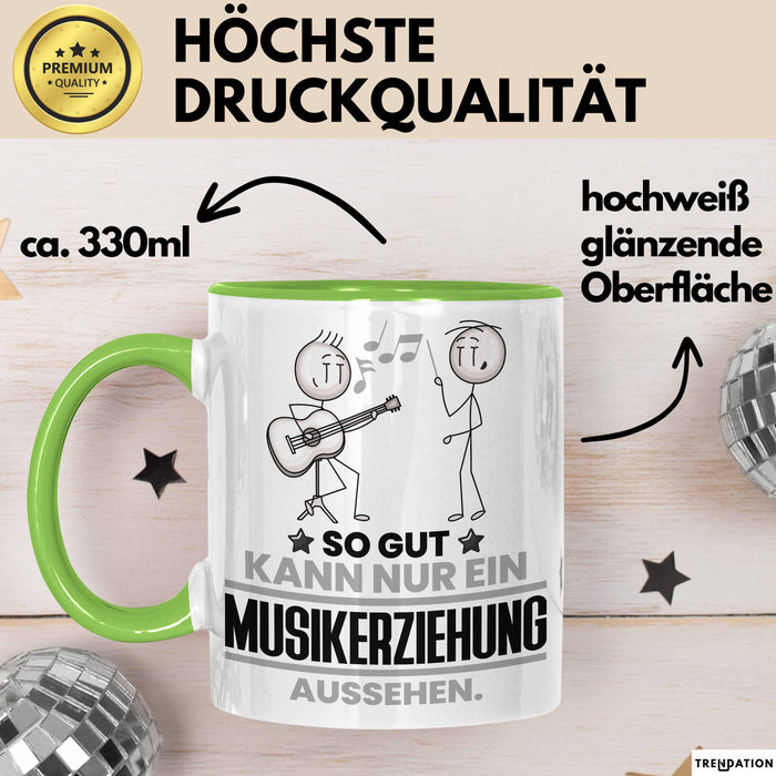 Musikerziehung Geschenk Tasse So Gut Kann Nur Ein Musikerziehung Aussehen Geschenkidee Kaffee-Becher Grün Trendation