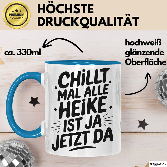 Heike Tasse Geschenk Chillt Mal Alle Heike Ist Ja Jetzt Da Geschenkidee Becher mit Name Blau Trendation