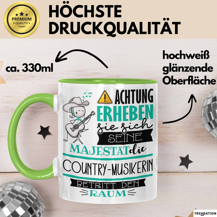 Country-Musikerin Tasse Geschenk Lustiger Spruch Bitte Erheben Sie Sich Seine Majestät Die Country-Musikerin Betritt Den Raum Grün Trendation