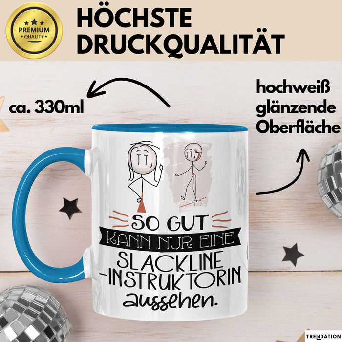 Slackline-Instruktorin Geschenk Tasse So Gut Kann Nur Eine Slackline-Instruktorin Aussehen Geschenkidee Geburtstag Weihnachten Lustig Blau Trendation