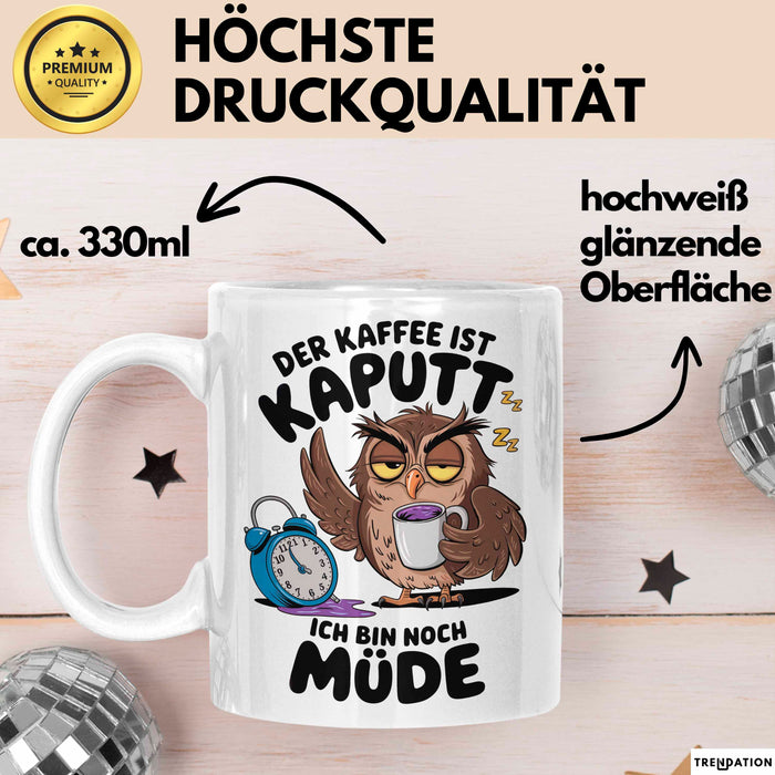 Sarkastische Eule Tier Kaffee Tasse Geschenk Lustige Geschenkidee Spruch Der Kaffee Ist Kaputt Ich Bin Node Müde Weiß Trendation