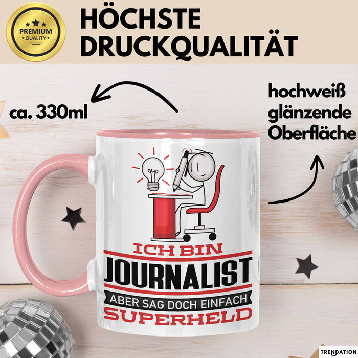 Journalist Geschenk Tasse Ich Bin Journalist Aber Sag Doch Einfach Superheld Lustige Geschenkdiee für Journalist Kaffee-Becher Rosa Trendation
