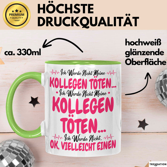 Bürokollege Tasse Geschenk Lustige Geschenkidee Spruch Ich Werde Nicht Meine Kollegen Grün Trendation