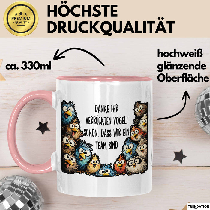 Büroarbeit Kollege Tasse Geschenk Lustige Geschenkidee Spruch Danke Ihr Verrückten Vogel Schon Dass Wir Ein Team Sind Rosa Trendation