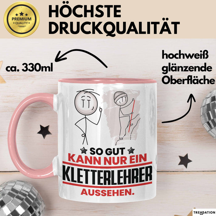 Kletterlehrer Geschenk Tasse So Gut Kann Nur Ein Kletterlehrer Aussehen Geschenkidee Kaffee-Becher Rosa Trendation