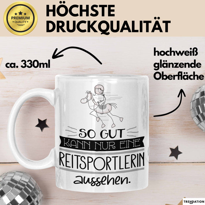 Reitsportlerin Geschenk Tasse So Gut Kann Nur Eine Reitsportlerin Aussehen Geschenkidee Geburtstag Weihnachten Lustig Weiß Trendation