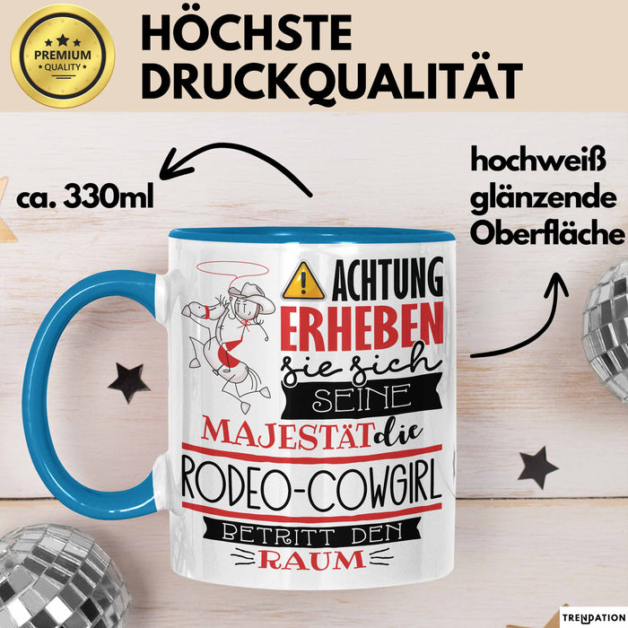 Rodeo-Cowgirl Tasse Geschenk Lustiger Spruch Bitte Erheben Sie Sich Seine Majestät Die Rodeo-Cowgirl Betritt Den Raum Blau Trendation