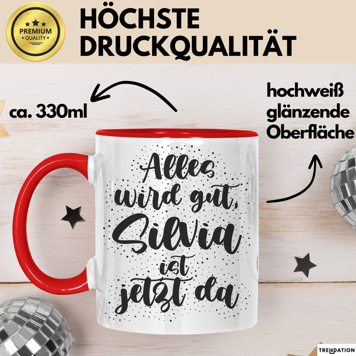 Silvia Tasse Alles Wird Gut, Silvia Ist Jetzt Da Geschenk