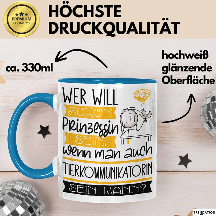 Tierkommunikatorin Tasse Geschenk Spruch Wer Will Schon Prinzessin Sein Wenn Man Auch Tierkommunikatorin Sein Kann Blau Trendation