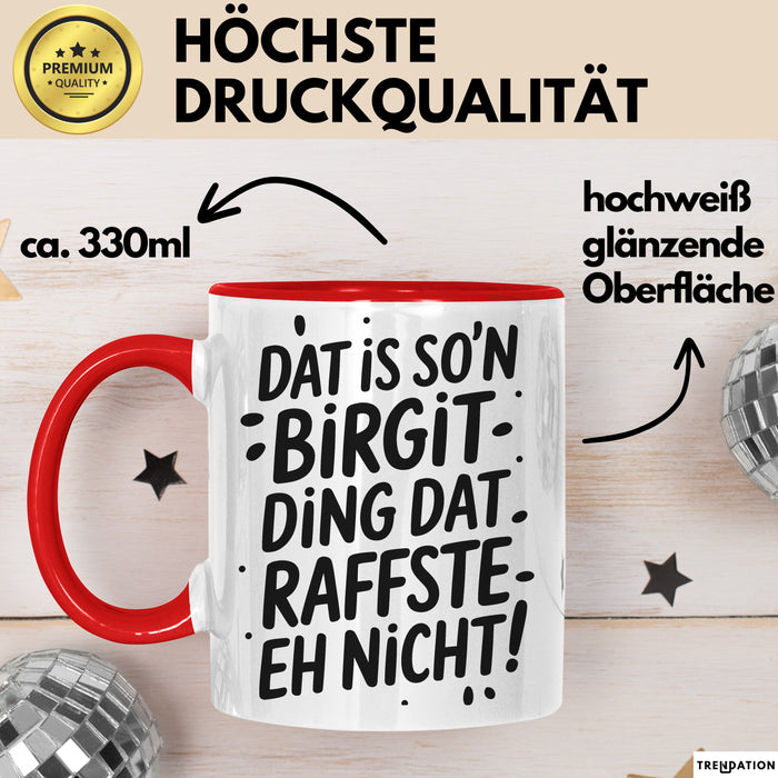 Birgit Tasse Geschenk Dat Is So'n Birgit Ding Dat Raffste Eh Nicht Geschenkidee Becher mit Name Rot Trendation