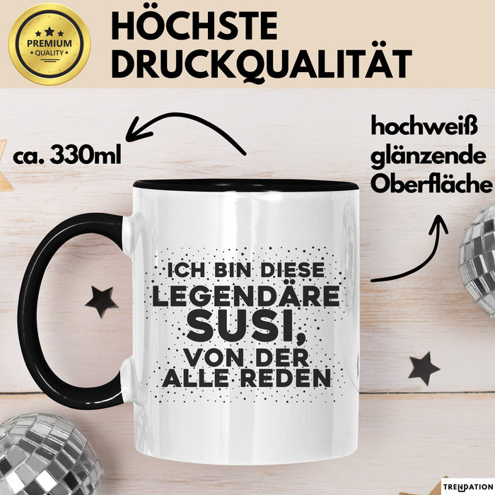 Susi Tasse Ich Bin Diese Legendaere Susi, Von Der Alle Reden Geschenk