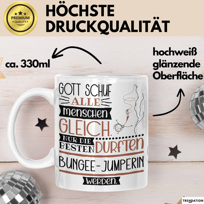 Bungee-Jumperin Geschenk Becher Tasse Gott Schuf Alle Menschen Gleich Nur Die Besten Durfeten Bungee-Jumperin Werden Geschenkidee Lustig Weiß Trendation