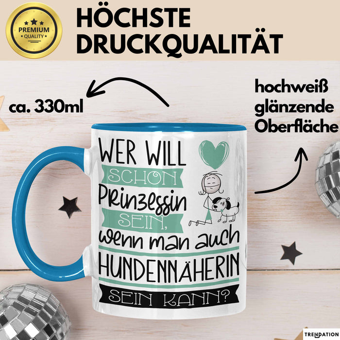 Hundennäherin Tasse Geschenk Spruch Wer Will Schon Prinzessin Sein Wenn Man Auch Hundennäherin Sein Kann Blau Trendation