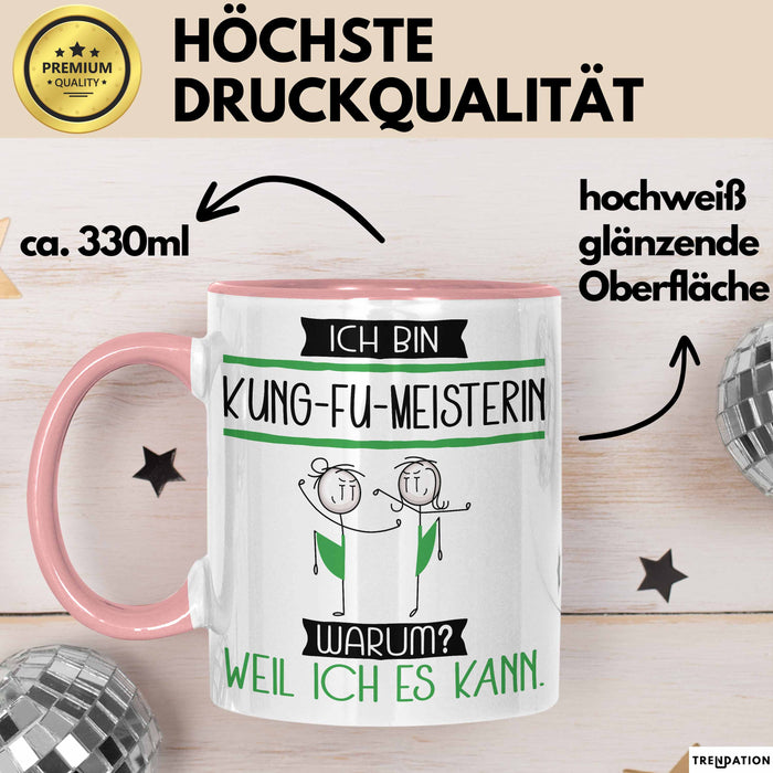 Kung-Fu-Meisterin Tasse Geschenk Ich Bin Kung-Fu-Meisterin Warum Weil Ich Es Kann Geschenkidee Geburtstag Rosa Trendation