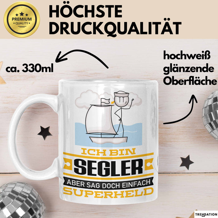 Segler Geschenk Tasse Ich Bin Segler Aber Sag Doch Einfach Superheld Lustige Geschenkdiee für Segler Kaffee-Becher Weiß Trendation