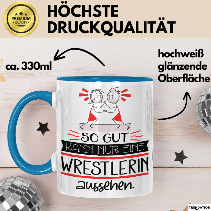 Wrestlerin Geschenk Tasse So Gut Kann Nur Eine Wrestlerin Aussehen Geschenkidee Geburtstag Weihnachten Lustig Blau Trendation