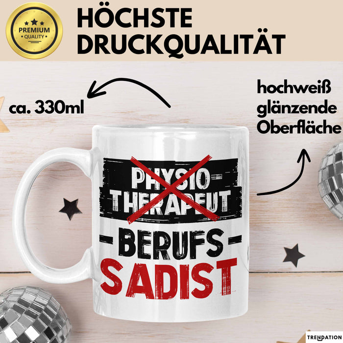Physiotherapeut Physiotherapie Tasse Geschenk Lustige Geschenkidee Spruch Physiotherapeut Berufs Sadist Weiß Trendation