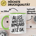Irmgard Tasse Geschenk Alles Ist Gut Irmgard Ist Jetz Da Geschenkidee Becher mit Name Grün Trendation