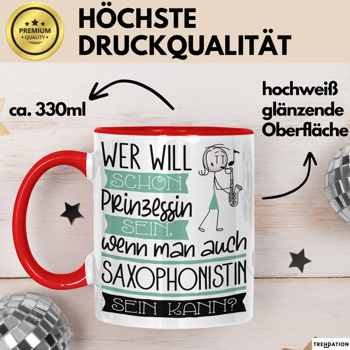 Saxophonistin Tasse Geschenk Spruch Wer Will Schon Prinzessin Sein Wenn Man Auch Saxophonistin Sein Kann Rot Trendation