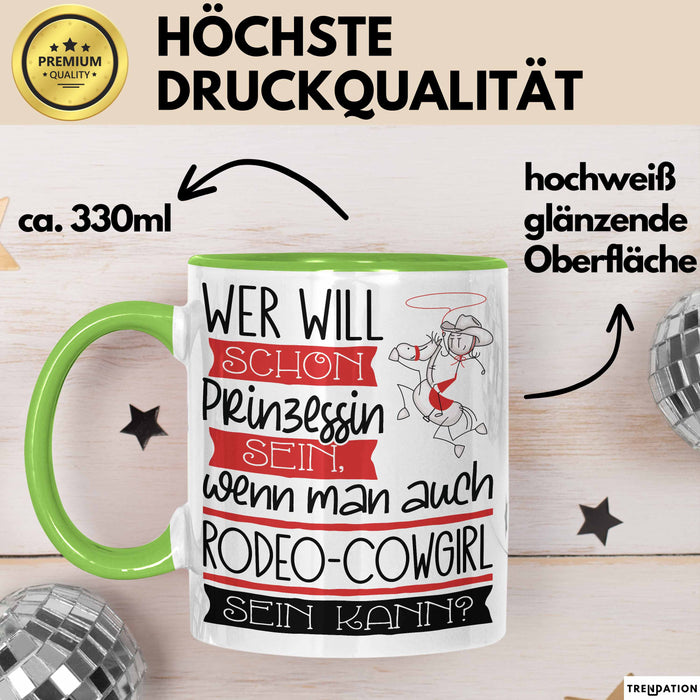 Rodeo-Cowgirl Tasse Geschenk Spruch Wer Will Schon Prinzessin Sein Wenn Man Auch Rodeo-Cowgirl Sein Kann Grün Trendation